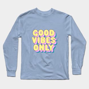 Good Vibes Only by The Motivated Type in Blue Pink and Yellow Long Sleeve T-Shirt